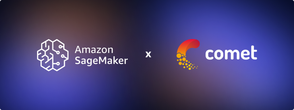 Amazon Sagemaker and Comet partnership 